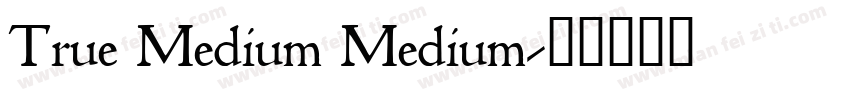 True Medium Medium字体转换